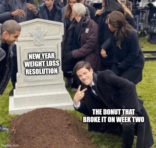 Grant Gustin over grave | NEW YEAR WEIGHT LOSS RESOLUTION; THE DONUT THAT BROKE IT ON WEEK TWO | image tagged in grant gustin over grave | made w/ Imgflip meme maker