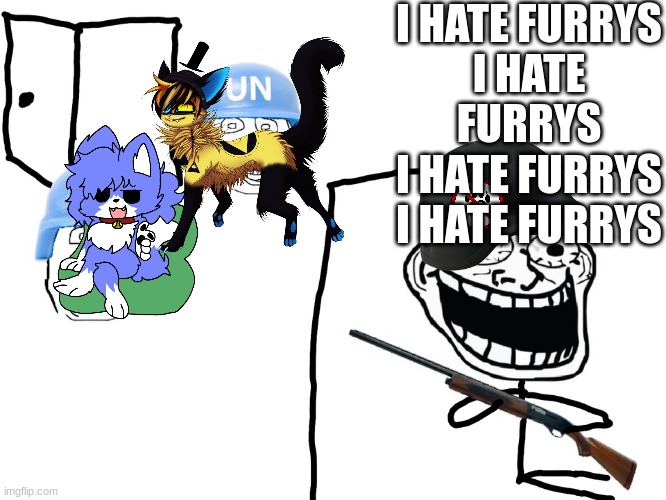 I hate the Antichrist | I HATE FURRYS
I HATE FURRYS
I HATE FURRYS
I HATE FURRYS | image tagged in i hate the antichrist | made w/ Imgflip meme maker