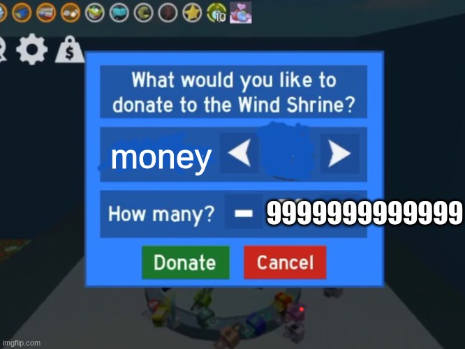 Wind shrine donate | money 9999999999999 | image tagged in wind shrine donate | made w/ Imgflip meme maker