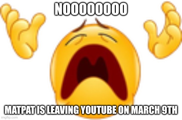 How will I ever understand the FNAF lore??? | NOOOOOOOO; MATPAT IS LEAVING YOUTUBE ON MARCH 9TH | image tagged in whyyyy,noooooooooooooooooooooooo,matpat | made w/ Imgflip meme maker