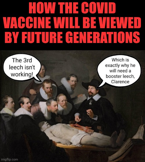 How the Covid Vaccine Will Be Viewed by Future Generations | HOW THE COVID VACCINE WILL BE VIEWED BY FUTURE GENERATIONS | image tagged in covid vaccine quack fauci,sheeple with poison in their veins | made w/ Imgflip meme maker