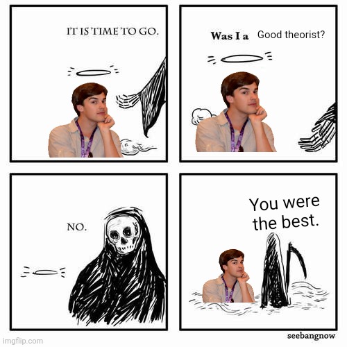 13 years. This is not an overreaction. | Good theorist? You were the best. | image tagged in it is time to go,matpat,game theory | made w/ Imgflip meme maker