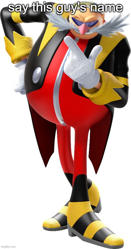 say this guy's name | image tagged in eggman nega | made w/ Imgflip meme maker