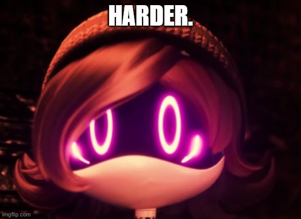 Uzi Shocked in horror | HARDER. | image tagged in uzi shocked in horror | made w/ Imgflip meme maker