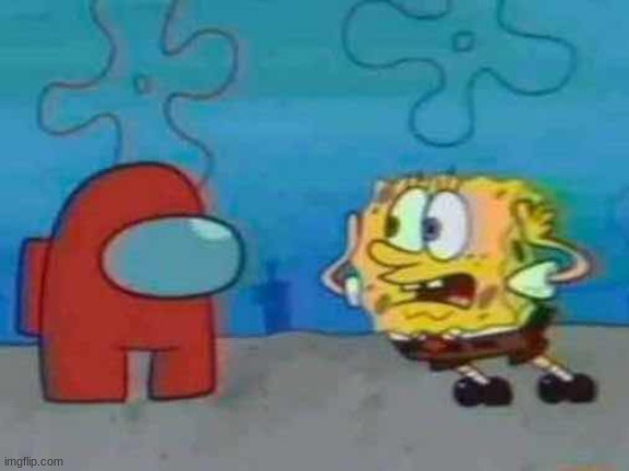 real | image tagged in spongebob x among us | made w/ Imgflip meme maker
