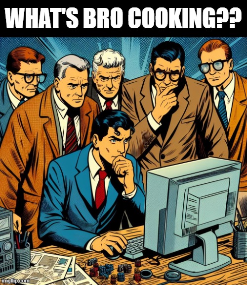 What is bro cooking?? | WHAT'S BRO COOKING?? | image tagged in group observing computer,funny memes,funny | made w/ Imgflip meme maker