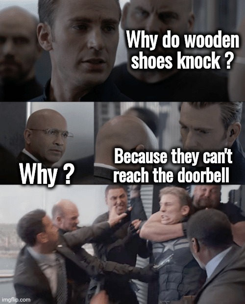 The Funniest Joke in Holland | Why do wooden shoes knock ? Because they can't reach the doorbell; Why ? | image tagged in captain america elevator,clog,running shoes,wood,comfort,dutch | made w/ Imgflip meme maker