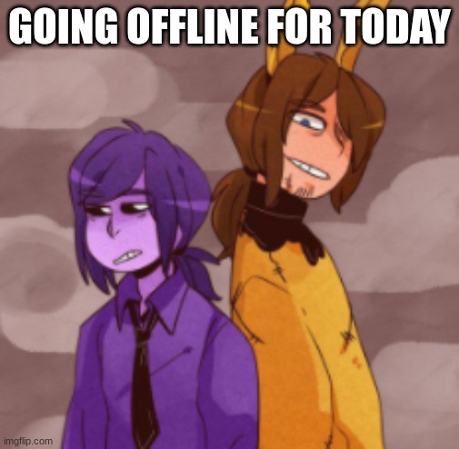 purple guy | GOING OFFLINE FOR TODAY | image tagged in purple guy | made w/ Imgflip meme maker
