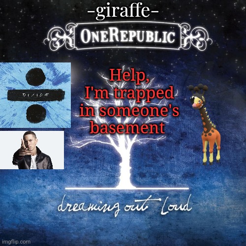 -giraffe- | Help, I'm trapped in someone's basement | image tagged in -giraffe- | made w/ Imgflip meme maker