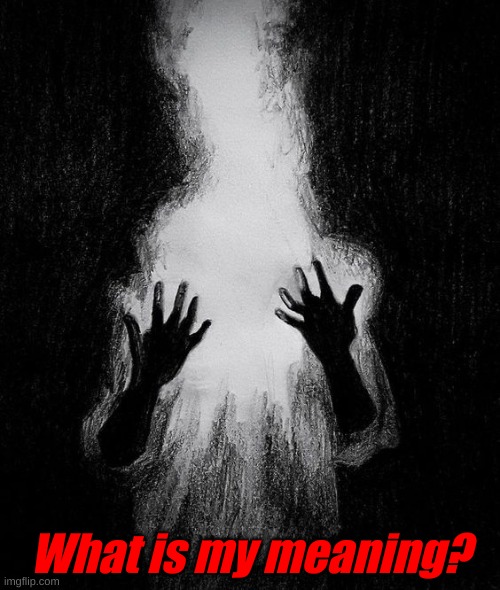 What is my meaning? | made w/ Imgflip meme maker
