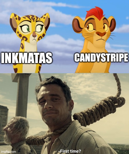 INKMATAS CANDYSTRIPE | image tagged in kion and fuli side-eye,first time | made w/ Imgflip meme maker