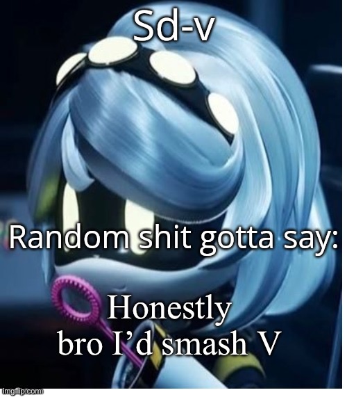 /j | Honestly bro I’d smash V | image tagged in sd-v announcement template | made w/ Imgflip meme maker