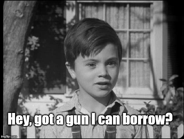 Time Machine Material | Hey, got a gun I can borrow? | image tagged in mickie | made w/ Imgflip meme maker