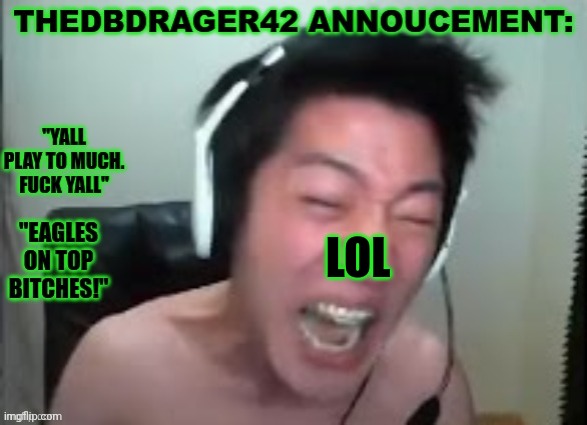 thedbdrager42s annoucement template | LOL | image tagged in thedbdrager42s annoucement template | made w/ Imgflip meme maker