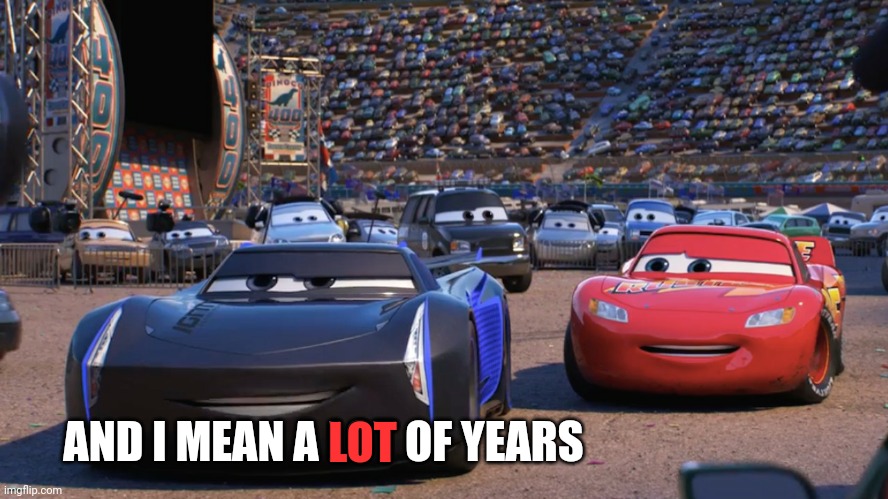 AND I MEAN A LOT OF YEARS LOT | made w/ Imgflip meme maker