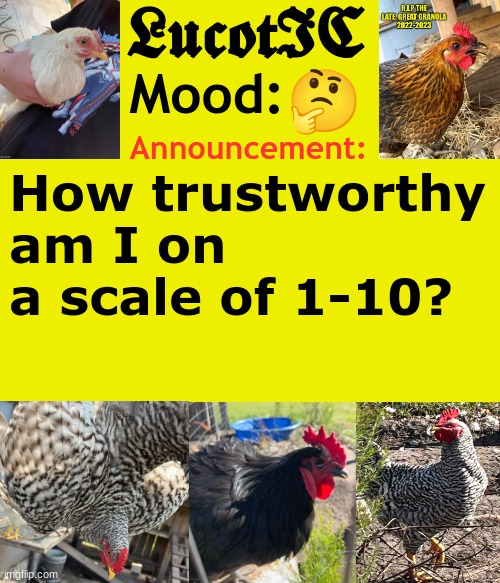 . | 🤔; How trustworthy am I on a scale of 1-10? | image tagged in lucotic's cocks announcement template | made w/ Imgflip meme maker