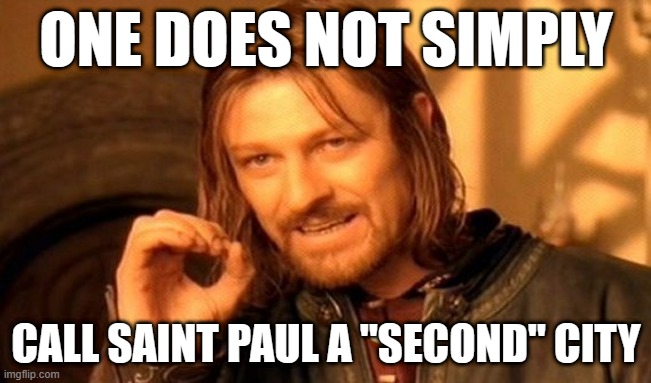 One Does Not Simply | ONE DOES NOT SIMPLY; CALL SAINT PAUL A "SECOND" CITY | image tagged in memes,one does not simply,minnesota,twin cities,st paul,minneapolis | made w/ Imgflip meme maker