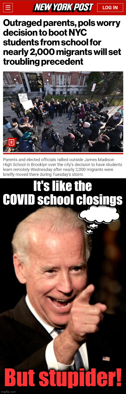 The lib win-win: kids' education is trashed, migrants' privilege is rubbed into everyone's faces | It's like the COVID school closings; But stupider! | image tagged in memes,smilin biden,migrants,school closings,democrats,new york city | made w/ Imgflip meme maker