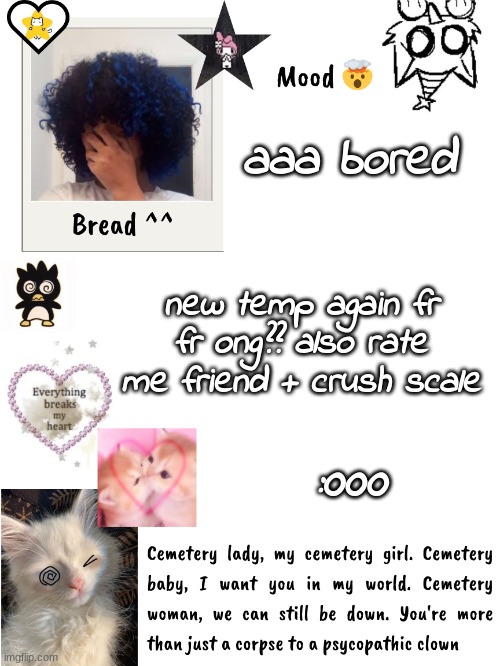 another bred temp :head exploding: | aaa bored; new temp again fr fr ong?? also rate me friend + crush scale; :000 | image tagged in another bred temp head exploding | made w/ Imgflip meme maker