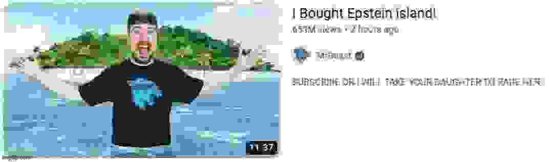 I bought epstein island! | image tagged in i bought epstein island | made w/ Imgflip meme maker