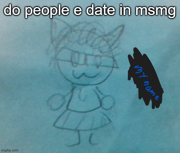 bda neko arc | do people e date in msmg | image tagged in bda neko arc | made w/ Imgflip meme maker