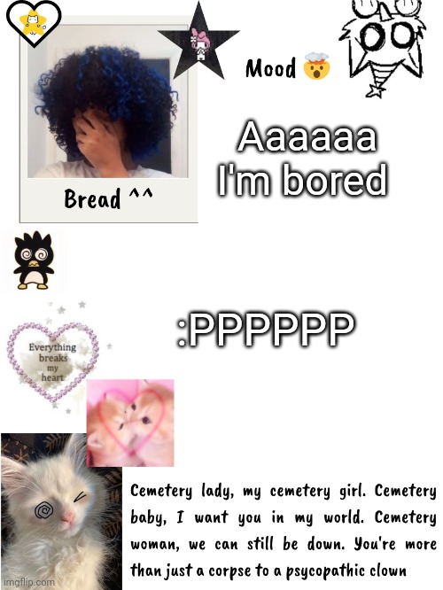 another bred temp :head exploding: | Aaaaaa I'm bored; :PPPPPP | image tagged in another bred temp head exploding | made w/ Imgflip meme maker
