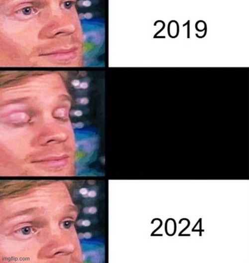image tagged in 2019,blink,2024 | made w/ Imgflip meme maker