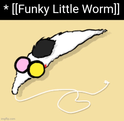 SUCCUMB TO THE WORM S U C C U M B TO T H E W O R M | * [[Funky Little Worm]] | image tagged in spamton,deltarune | made w/ Imgflip meme maker