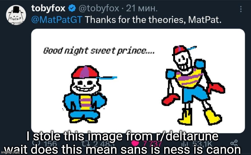 I stole this image from r/deltarune
wait does this mean sans is ness is canon | made w/ Imgflip meme maker