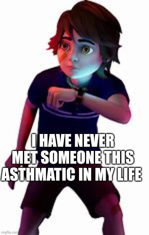 I HAVE NEVER MET SOMEONE THIS ASTHMATIC IN MY LIFE | image tagged in funny,fnaf security breach | made w/ Imgflip meme maker