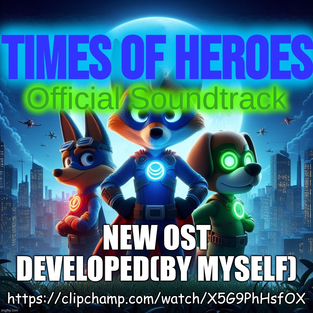 The first one is available now | NEW OST DEVELOPED(BY MYSELF); https://clipchamp.com/watch/X5G9PhHsfOX | image tagged in times of heroes,toh ost,timezone | made w/ Imgflip meme maker