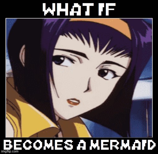 what if faye valentine becomes a mermaid | image tagged in what if blank becomes a mermaid,anime,what if,mermaid,transformation | made w/ Imgflip meme maker