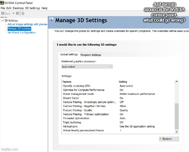 Just messin around in the NVIDIA control panel, what could go wrong? | made w/ Imgflip meme maker