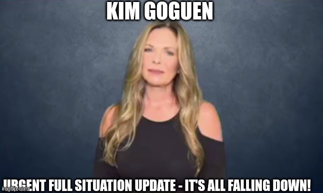 Kim Goguen: Urgent Full Situation Update - It's All Falling Down!  (Video)