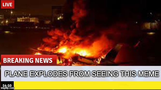 PLANE EXPLODES FROM SEEING THIS MEME | made w/ Imgflip meme maker