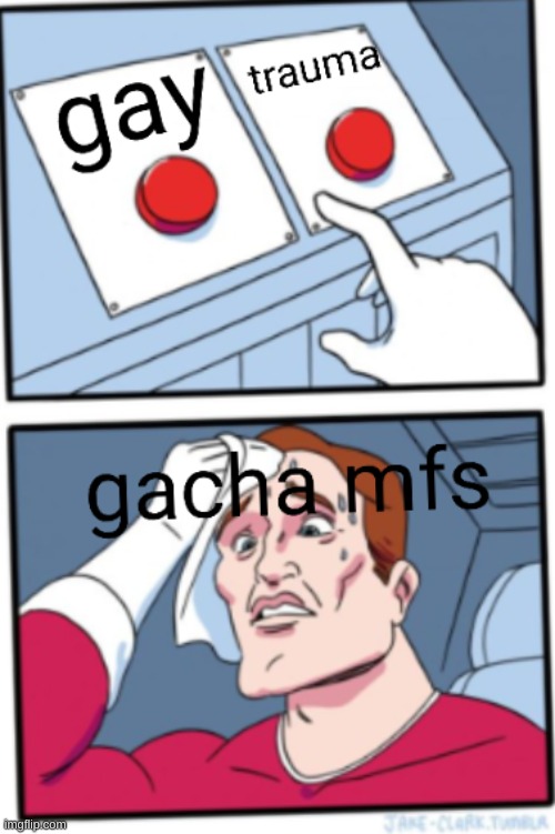 coming out as a gacha kid | image tagged in gacha | made w/ Imgflip meme maker