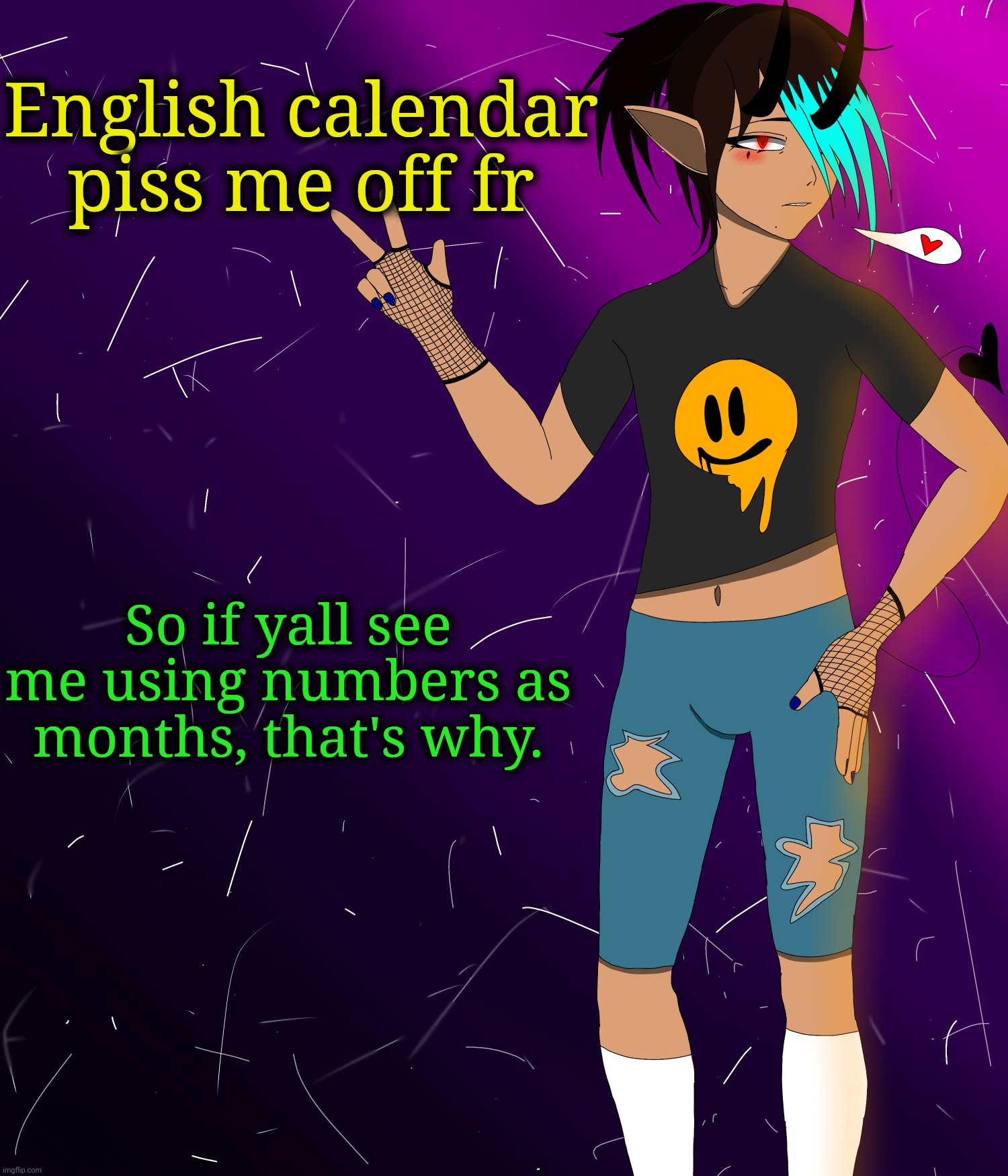 Spire jus chillin I guess | English calendar piss me off fr; So if yall see me using numbers as months, that's why. | image tagged in spire jus chillin i guess | made w/ Imgflip meme maker