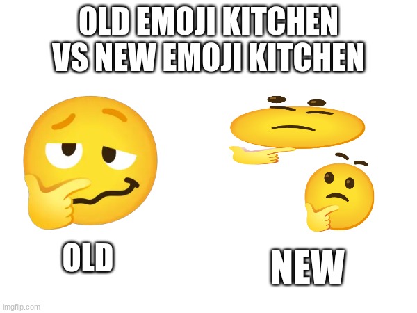 OLD EMOJI KITCHEN VS NEW EMOJI KITCHEN; OLD; NEW | image tagged in emoji,emojis | made w/ Imgflip meme maker