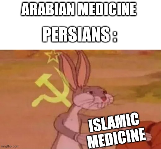 Islamic medicine | ARABIAN MEDICINE; PERSIANS :; ISLAMIC MEDICINE | image tagged in bugs bunny communist,iran,persian,iranian,islamic,medicine | made w/ Imgflip meme maker
