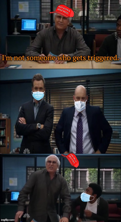 How dare you try to protect my health by wearing a mask around me! | I'm not someone who gets triggered. | image tagged in maga snowflake,covidiots,fury,so wrong,darwin award | made w/ Imgflip meme maker