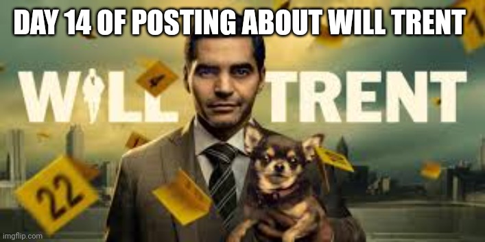 DAY 14 OF POSTING ABOUT WILL TRENT | image tagged in will trent season 2 countdown | made w/ Imgflip meme maker