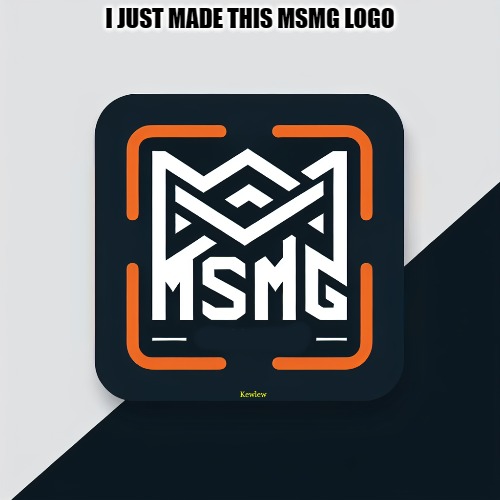 msmg logo | I JUST MADE THIS MSMG LOGO | image tagged in logo,kewlew | made w/ Imgflip meme maker