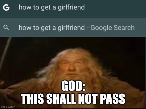 Am I the only one | GOD:
THIS SHALL NOT PASS | image tagged in relatable memes | made w/ Imgflip meme maker