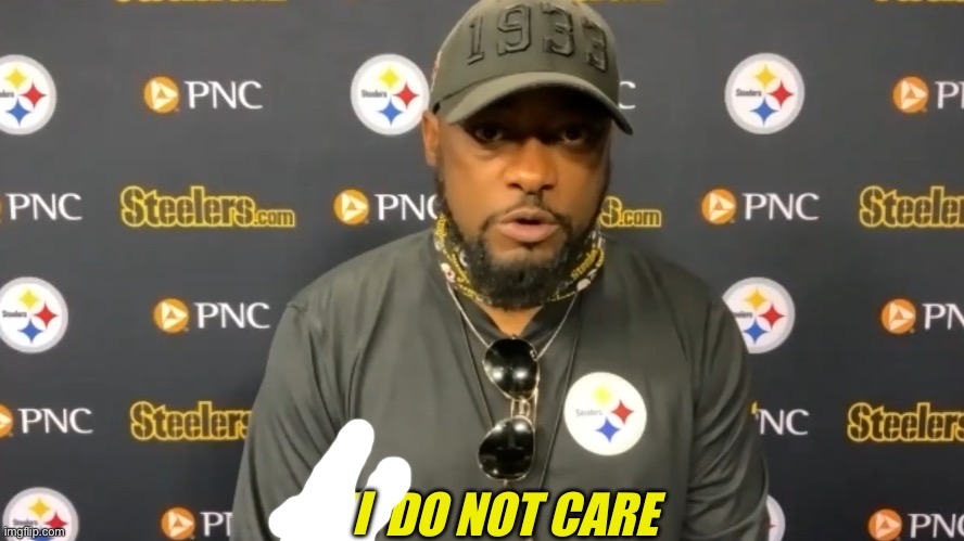 we do not care | I | image tagged in we do not care | made w/ Imgflip meme maker