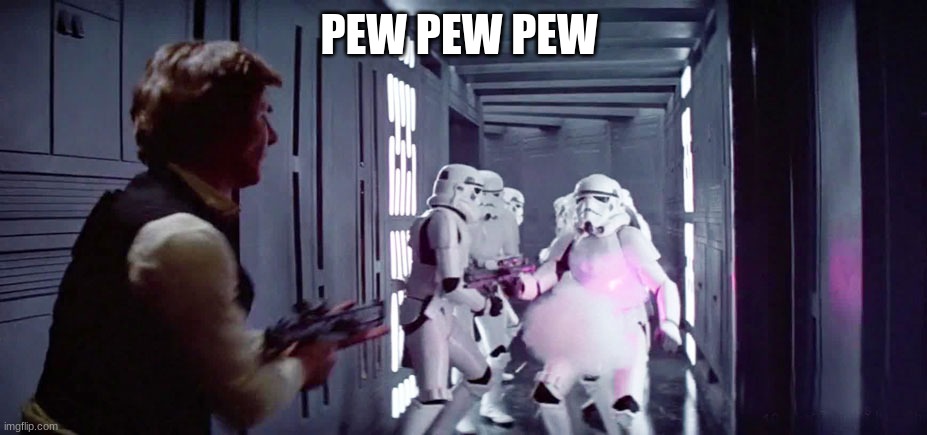 han solo | PEW PEW PEW | image tagged in han solo | made w/ Imgflip meme maker