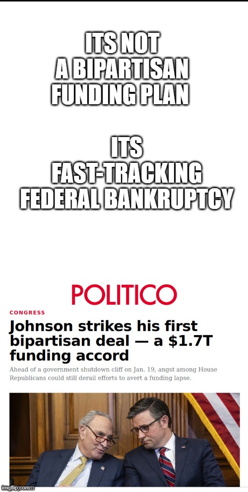 ITS NOT A BIPARTISAN FUNDING PLAN ITS FAST-TRACKING FEDERAL BANKRUPTCY | made w/ Imgflip meme maker