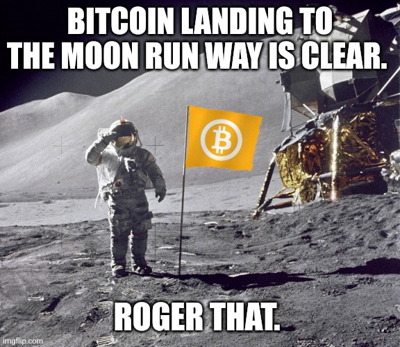 Bitcoin Facts | BITCOIN LANDING TO THE MOON RUN WAY IS CLEAR. ROGER THAT. | image tagged in bitcoin facts | made w/ Imgflip meme maker