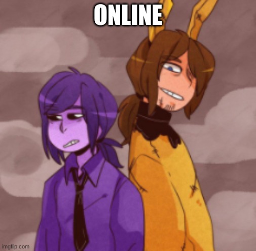 purple guy | ONLINE | image tagged in purple guy | made w/ Imgflip meme maker
