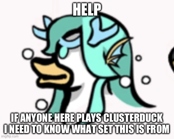 I’ve checked all the Grimore sets but I can’t find the matching one | HELP; IF ANYONE HERE PLAYS CLUSTERDUCK I NEED TO KNOW WHAT SET THIS IS FROM | image tagged in clusterduck,help | made w/ Imgflip meme maker
