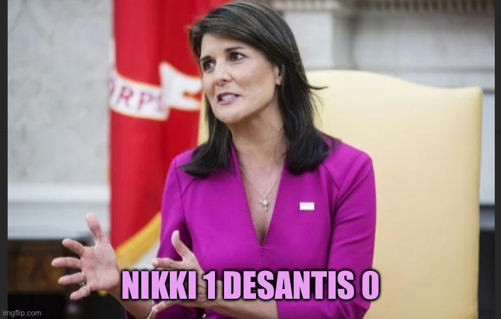 Nikki Rocks | NIKKI 1 DESANTIS 0 | image tagged in empty hands haley,nikki haley,memes,i see this as an absolute win,domination | made w/ Imgflip meme maker